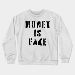 Money Is Fake Crewneck Sweatshirt